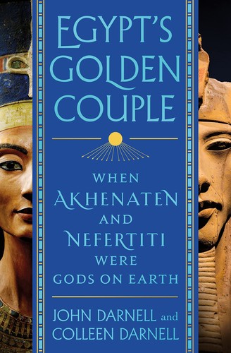 Cover of Egypt's Golden Couple: When Akhenaten and Nefertiti Were Gods on Earth