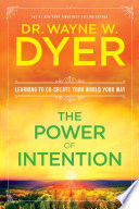 The Power of Intention: Learning to Co-create Your World Your Way