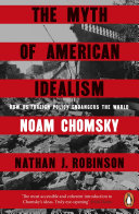 Cover of The Myth of American Idealism: How U.S. Foreign Policy Endangers the World