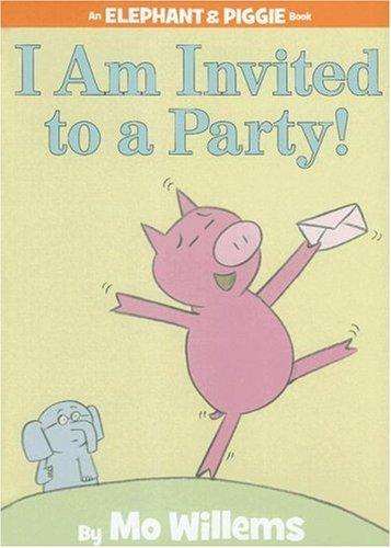 I Am Invited to a Party! (An Elephant and Piggie Book) (Elephant and Piggie)