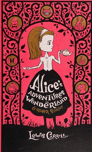 Alice's Adventures in Wonderland & Other Stories
