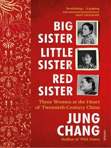 Cover of Big Sister, Little Sister, Red Sister: Three Women at the Heart of Twentieth-Century China