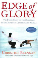 Edge of Glory: The Inside Story of the Quest for Figure Skating's Olympic Gold Medals