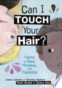 Cover of Can I Touch Your Hair? Poems of Race, Mistakes, and Friendship