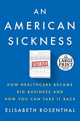 Cover of An American Sickness: How Healthcare Became Big Business and How You Can Take It Back