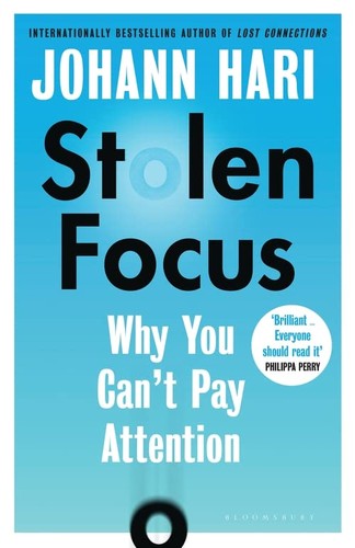 Stolen Focus: Why You Can't Pay Attention— and How to Think Deeply Again