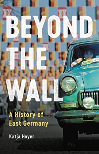 Cover of Beyond the Wall: A History of East Germany