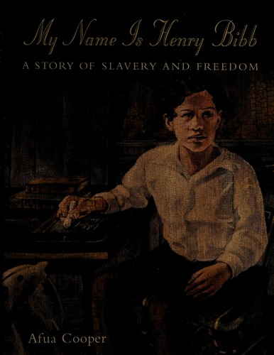 My Name Is Henry Bibb: A Story of Slavery and Freedom