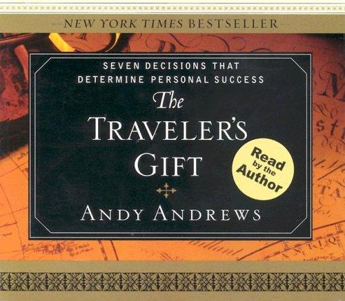 The Traveler's Gift: Seven Decisions that Determine Personal Success