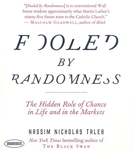Fooled by Randomness: The Hidden Role of Chance in Life and in the Markets
