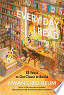 Cover of Every Day I Read: 53 Ways to Get Closer to Books