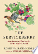 Cover of The Serviceberry: Abundance and Reciprocity in the Natural World