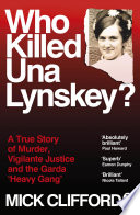 Cover of Who Killed Una Lynskey?: A True Story of Murder, Vigilante Justice and the Garda ‘Heavy Gang’