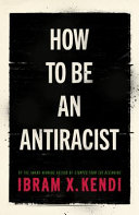 How to Be an Antiracist