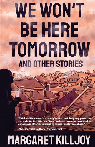 Cover of We Won't Be Here Tomorrow and Other Stories