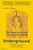 Underground: The Tokyo Gas Attack and the Japanese Psyche