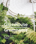 Cover of Glasshouse Greenhouse: Haarkon's world tour of amazing botanical spaces