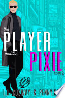 The Player and the Pixie