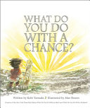 What Do You Do With a Chance?