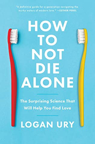 Cover of How to Not Die Alone: The Surprising Science That Will Help You Find Love