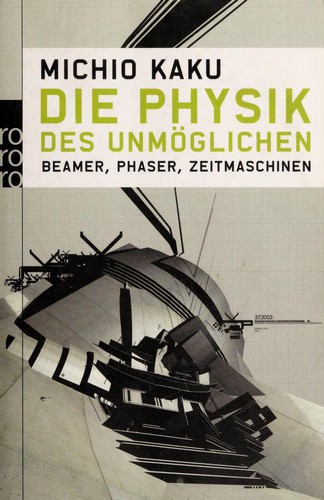Physics of the Impossible: A Scientific Exploration into the World of Phasers, Force Fields, Teleportation, and Time Travel