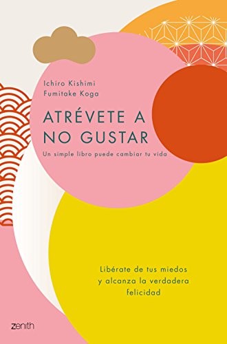 Cover of The Courage to Be Disliked: How to Free Yourself, Change Your Life and Achieve Real Happiness