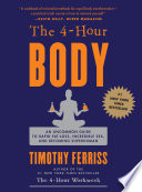 The 4-Hour Body: An Uncommon Guide to Rapid Fat-Loss, Incredible Sex, and Becoming Superhuman